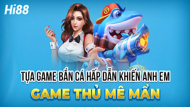 Bắn cá tiên mang đến hành trình săn cá và cơ hội kiếm tiền