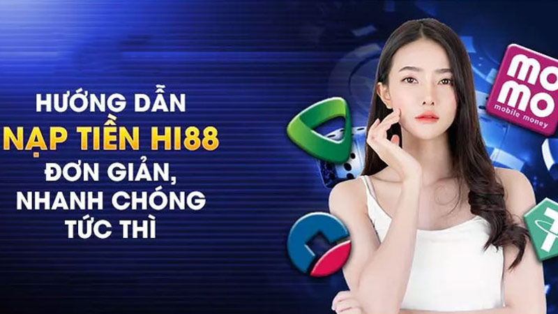 Tổng hợp các phương thức nạp tiền nhanh vào nhà cái Hi88