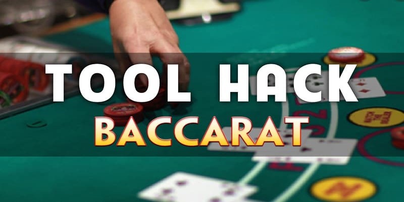 Tìm hiểu thông tin về tool hack Baccarat